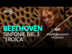 Beethoven – Symphony No. 3 in E flat major ‘Eroica’ | Alan Gilbert | NDR Elbphilharmonie Orchestra