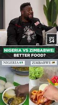 Nigeria Vs Zimbabwe: Better Food? | One54 Africa Podcast
