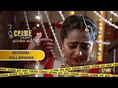 CRIME ALERT FULL EPISODE | DEVDASI | क्राइम अलर्ट | Hindi Crime Show