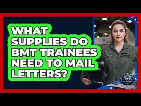 What Supplies Do BMT Trainees Need To Mail Letters?