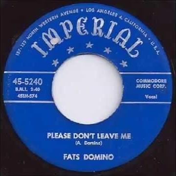 Fats Domino - Please Don't Leave Me - April 18, 1953