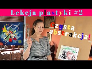 Internetowa lekcja plastyki #2 - Czysta abstrakcja!