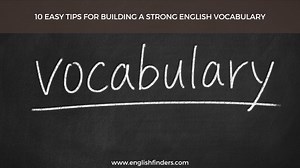10 Easy Tips For Building A Strong English Vocabulary | English Finders