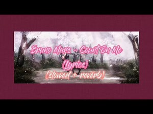 Bruno Mars - Count On Me (Lyrics) (slowed + reverb) (♦️◽◽🔷)