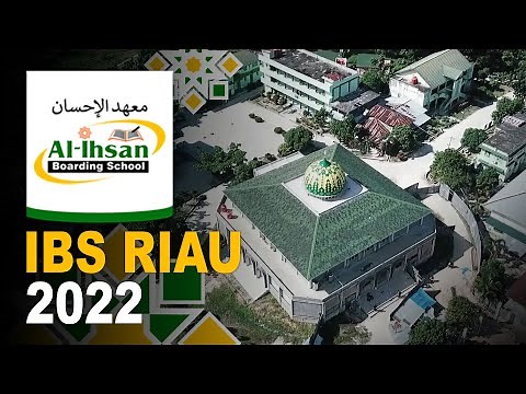PROFIL PESANTREN AL-IHSAN | AL-IHSAN BOARDING SCHOOL RIAU (IBS RIAU) 2022 | IBS TV