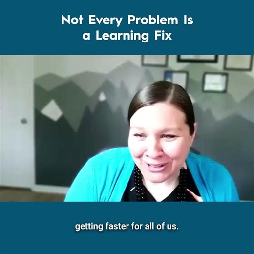 Not Every Problem Is a Learning Fix - Dr. Katie Campbell