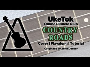 Take Me Home, Country Roads - ukulele cover, playalong and tutorial - UkeTok Online Ukulele Club