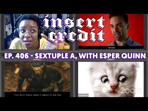 Sextuple A, with Esper Quinn - Insert Credit Show 405