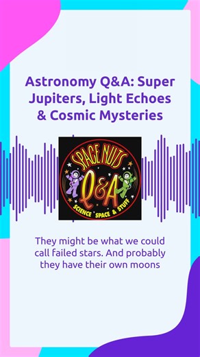 Space Nuts Podcast on Instagram: "Here’s a new clip from Astronomy Q&A: Super Jupiters, Light Echoes & Cosmic Mysteries! Listen to the full episode here: https://play.headliner.app/episode/30377506"