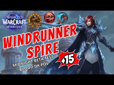WINDRUNNER SPIRE +15 (+2 on timer) - Deathbringer Blood DK POV - Midnight Beta Test