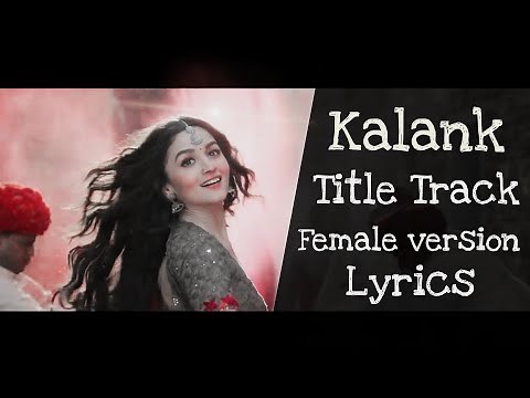 Kalank (Title Track)Female version Lyrics | Shreya Karmakar