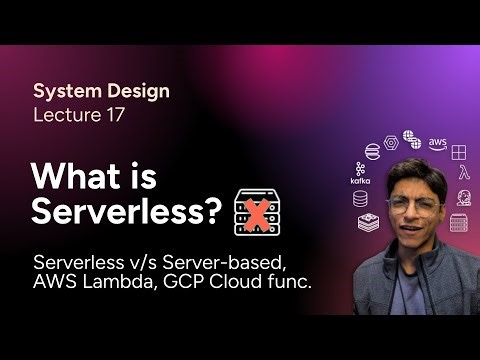 System Design Lec. 17: What is Serverless Architecture? (What is AWS Lambda, GCP Cloud Functions)