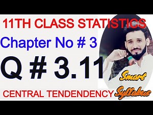 1st Year Statistics Chapter 3 Question 3.11| 11th Class Statistics Solved Exercises ICS part 1 [ALP]