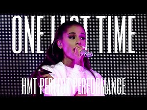 ariana grande - one last time (hmt perfect performance)