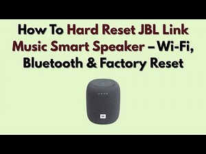 How To Hard Reset JBL Link Music Smart Speaker – Wi-Fi, Bluetooth & Factory Reset