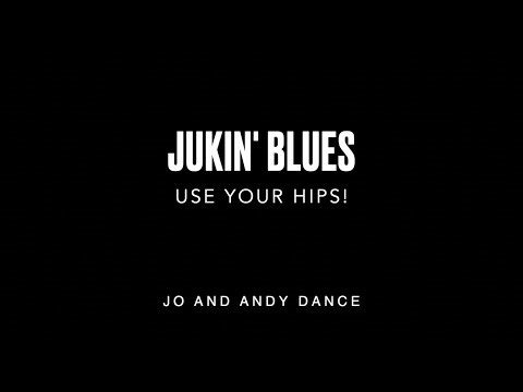 Jukin' Blues - Use Your Hips!