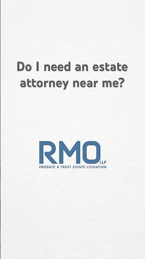 Do I need an estate attorney near me?