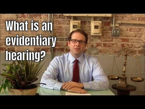 Evidentiary hearing meaning -- What is an evidentiary hearing?