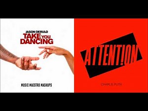 "Take You Dancing x Attention" [Mashup] - Jason Derulo & Charlie Puth
