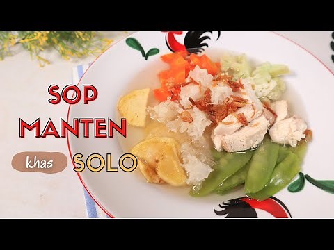 Sop Manten Khas Solo, Resep Sop Ayam Gurih dan Segar ala Jawa