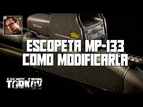 Como modificar una ESCOPETA MP-133 [MISIÓN] - Escape From Tarkov 2023 | Español