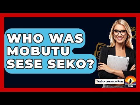 Who Was Mobutu Sese Seko? - The Documentary Reel