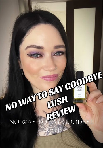 Lush Perfume Review: No Way to Say Goodbye