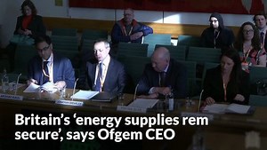 Britain's 'energy supplies remain secure', says Ofgem CEO