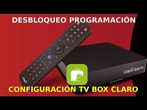 Desbloqueo, programación y configuración TV Box Claro | Android TV