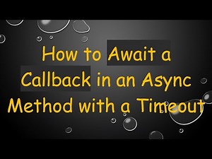 How to Await a Callback in an Async Method with a Timeout