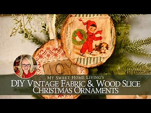 DIY Wood Slice Christmas Ornaments with Vintage Fabric - Keepsakes Craft - Easy Gift Idea
