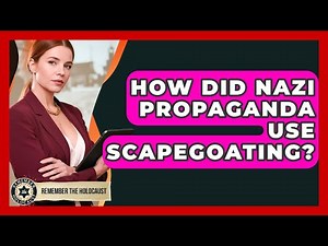 How Did Nazi Propaganda Use Scapegoating? - Remember The Holocaust