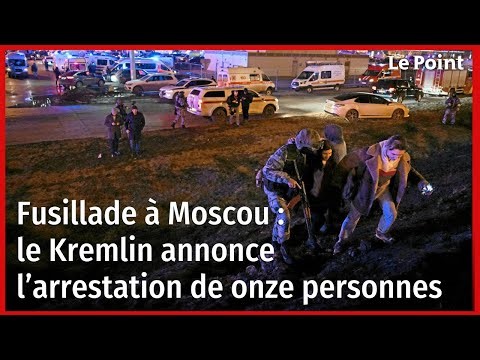Fusillade à Moscou : le Kremlin annonce l’arrestation de onze personnes