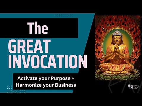 The Great Invocation - Prayer to activate Purpose and harmonize energies in your business