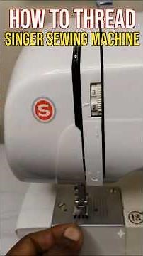HOW TO THREAD SINGER SEWING MACHINE