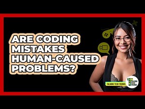 Are Coding Mistakes Human-Caused Problems?
