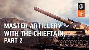 Following on from the first “Chieftain Teaches Artillery” masterclass, in this installment, Nick “The Chieftain” Moran continues to explore the huge topic of how to tame artillery. Dive deep into the world of these special vehicles, take advantage of The Chieftain’s tips and tricks and exploit their potential to the fullest on the World of Tanks battlefield! | World of Tanks