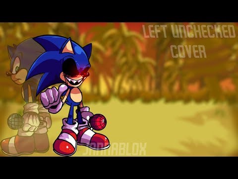 FNF Cover | Left Unchecked (But EXE sings it)