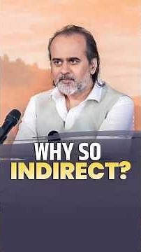 Why So Indirect? || Acharya Prashant