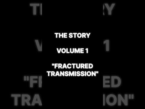 The Story - "Fractured Transmission" Volume 1