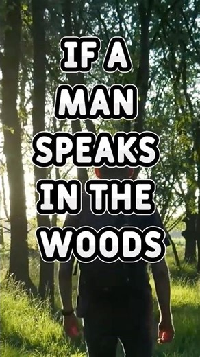 Marriage Humor - Funny Philosophy Joke - If a Man Speaks In The Woods...