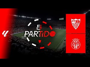 'El Partido' #SevillaVillarreal | 📡 EN DIRECTO