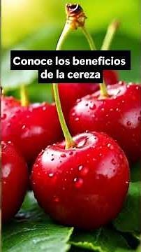 CEREZAS ‐"Los Increíbles Beneficios de las Cerezas para Tu Salud"