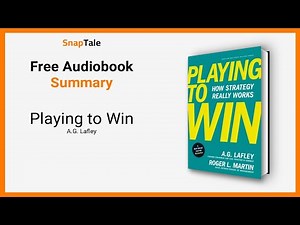 Playing to Win by A.G. Lafley: 7 Minute Summary