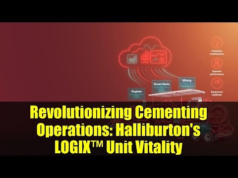 Revolutionizing Cementing Operations: Halliburton's LOGIX™ Unit Vitality
