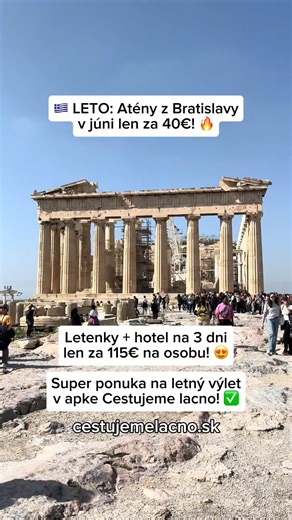 🏛️ LETO: Atény z Bratislavy v júni len za 40€! Letenky + overený hotel na 3 dni len za 115€! ✈️🇬🇷