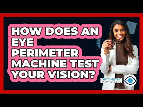 How Does An Eye Perimeter Machine Test Your Vision? - Optometry Knowledge Base