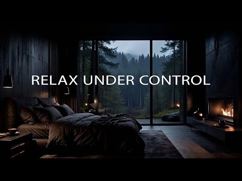 🔮 RELAX UNDER CONTROL — Music That Shuts Everything Else Down (4K)