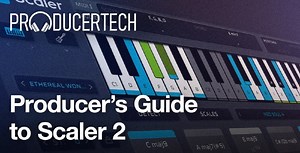 Learn everything Scaler 2 with Producertech's Producer's Guide course