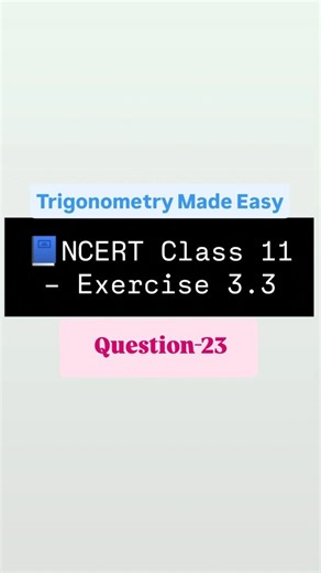 NCERT Math Solutions 9–12 on Instagram: "✨ "Class 11 Trigonometry → Ex. 3.3 Q.23 ✅ Easy proof, smooth steps, clear concept! 📘🚀 If this helped you, save it for revision & share with your friends 🔖👥 👉 Follow @solveitwithme_math for daily NCERT Maths solutions & exam-ready tricks 💯" #class11maths #ncertsolutions #trigonometry #world #cbsemaths #boardexam2025 #ncertclass11 #jee2026 #mathsreels #mathsmotivation #studyreels #studywi̇thme #learnwithreels #mathstricks #mathsmadesimple #viralstudyc